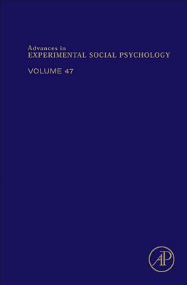 Advances in Experimental Social Psychology (Volume 47)