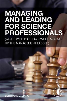 Managing and Leading for Science Professionals: (What I Wish I'd Known while Moving Up the Management Ladder)