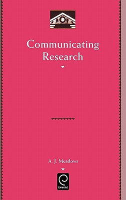 Communicating Research (Library and Information Science, 97)