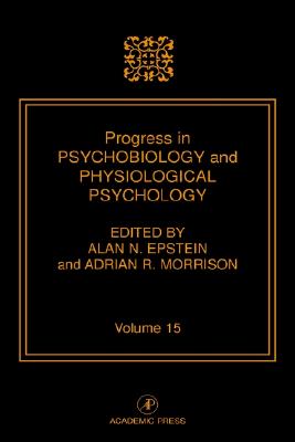 Progress in Psychobiology and Physiological Psychology. Volume 15