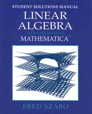 Linear Algebra with Mathematica, Student Solutions Manual: An Introduction Using Mathematica