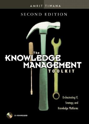 Image for The Knowledge Management Toolkit: Orchestrating It, Strategy, and Knowledge Platforms