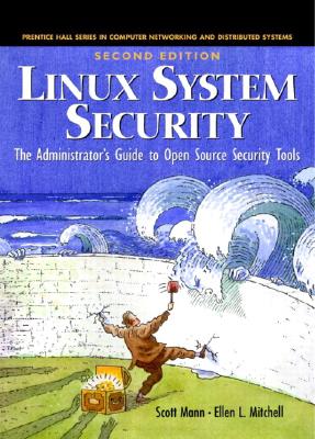 Linux System Security; Linux System Security The Administrator's Guide to Open Source Security Tools, Second Edition