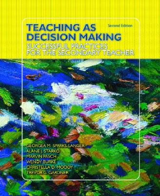 Teaching as Decision Making: Successful Practices for the Secondary Teacher (Revised)