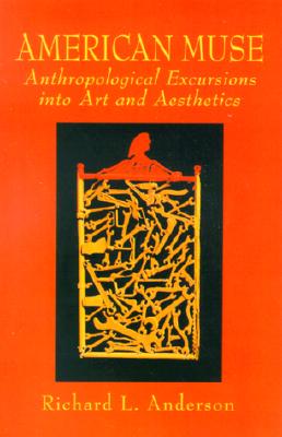 American Muse: Anthropological Excursions into Art and Aesthetics