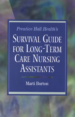 Prentice Hall Health's Survival Guide for Long-Term Care Nursing Assistants