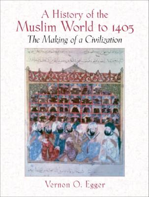 Image for A History of the Muslim World to 1405: The Making of a Civilization