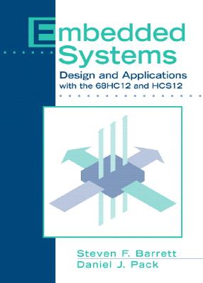 Embedded Systems: Design and Applications with the 68HC12 and HCS12