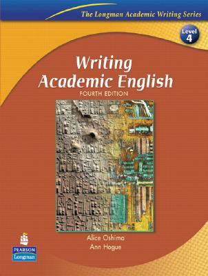 Writing Academic English, Fourth Edition (The Longman Academic Writing Series, Level 4)