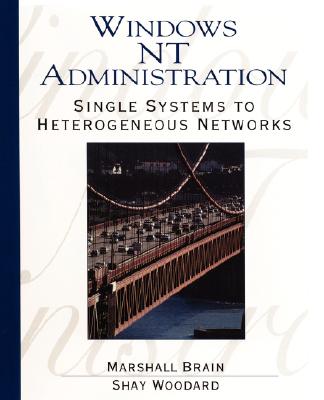Windows NT Administration: Single Systems to Heterogeneous Networks