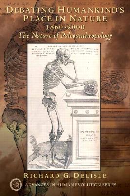 Image for Debating Humankind's Place in Nature, 1860-2000: The Nature of Paleoanthropology Debating Humankind's Place in Nature, 1860-2000: The Nature of Paleoanthropology