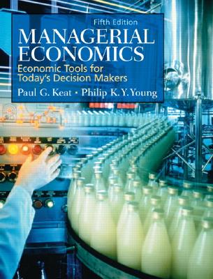 Managerial Economics: Economic Tools For Today's Decision Makers