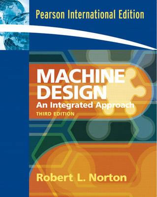 Machine Design: An Integrated Approach: International Edition