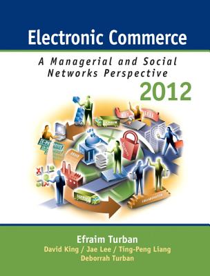 Electronic Commerce 2012: Managerial and Social Networks Perspectives (7th Edition)