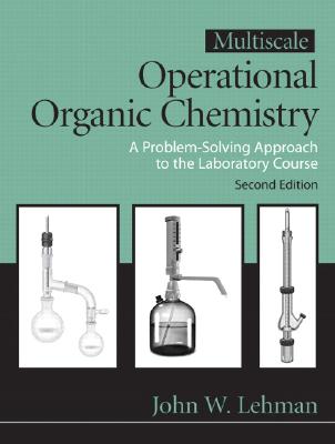 Multiscale Operational Organic Chemistry: A Problem Solving Approach to the Laboratory Course, 2nd Edition