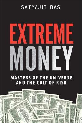 Image for Extreme Money: Masters of the Universe and the Cult of Risk Extreme Money: Masters of the Universe and the Cult of Risk