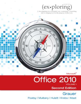 Exploring Microsoft Office 2010, Volume 1 (2nd Edition)