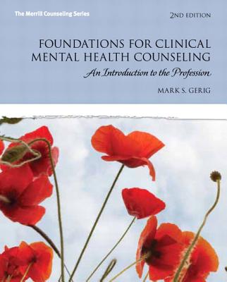 Foundations for Clinical Mental Health Counseling: An Introduction to the Profession (2nd Edition) (The Merrill Counseling)