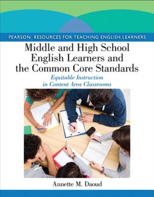 Middle and High School English Learners and the Common Core Standards: Equitable Instruction in Content Area Classrooms (Pearson Resources for Teaching English Learners)