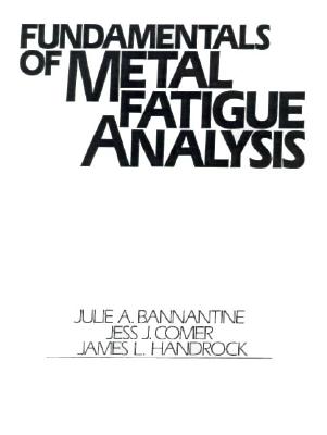 Fundamentals of Metal Fatigue Analysis Bannantine, Julie