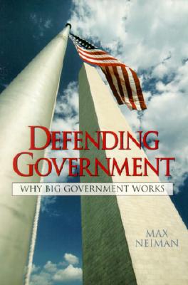 Defending Government: Why Big Government Works