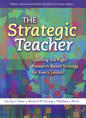 The Strategic Teacher: Selecting the Right Research-Based Strategy for Every Lesson