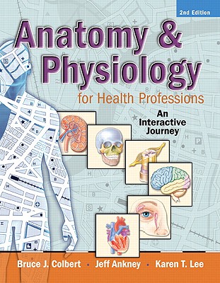 Anatomy & Physiology for Health Professions: An Interactive Journey, 2nd Edition