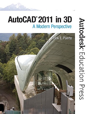 AutoCAD 2011 in 3D: A Modern Perspective (Autodesk Education Press Series)