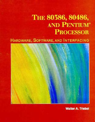 Image for The 80386, 80486, and Pentium Microprocessor: Hardware, Software, and Interfacing