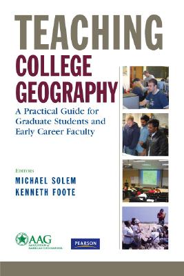 Teaching College Geography: A Practical Guide for Graduate Students and Early Career Faculty