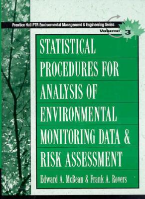 Statistical Procedures for Analysis of Environmental Monitoring Data and Risk Assessment (Ptr Environmental Management and Engineering Series , Vol 3)