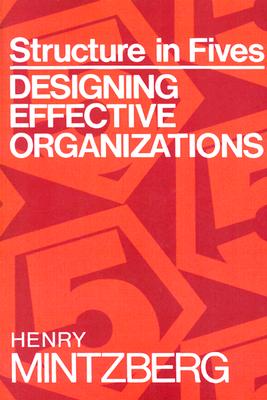 Structure in Fives Designing Effective Organizations