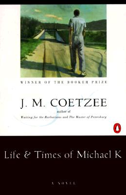 Life and Times of Michael K: A Novel