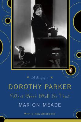 Dorothy Parker: What Fresh Hell Is This