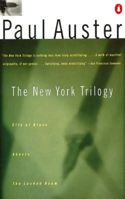 The New York Trilogy: City of Glass; Ghosts; The Locked Room (Contemporary American Fiction Series)