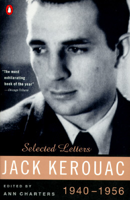 Jack Kerouac: Selected Letters, Vol. 1, 1940-1956