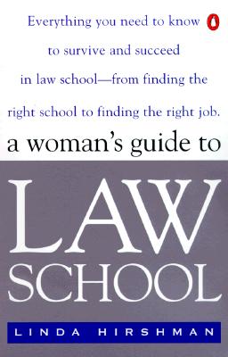 Image for A Woman's Guide to Law School: Everything You Need to Know to Survive and Succeed in Law School--from Finding the Right School to Finding the Right Job