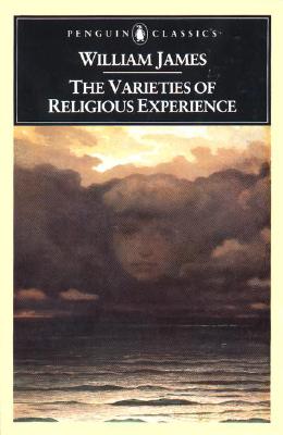 Varieties of Religious Experience: A Study in Human Nature (Revised)
