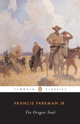 The Oregon Trail (The Penguin American Library)