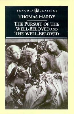 The Pursuit of the Well-Beloved and the Well-Beloved (Penguin Classics)