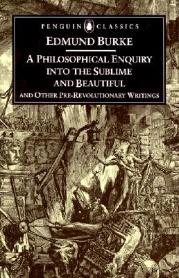 A Philosophical Enquiry into the Origins of the Sublime and Beautiful: And Other Pre-Revolutionary Writings (Penguin Classics)