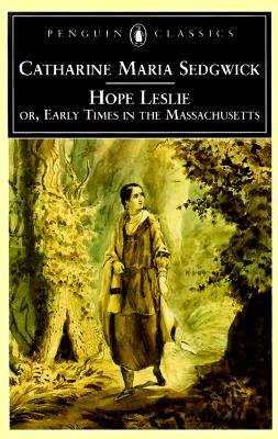 Hope Leslie - Or, Early Times In The Massachusetts