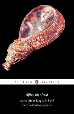 Image for Alfred the Great: Asser's Life of King Alfred & Other Contemporary Sources (Penguin Classics)