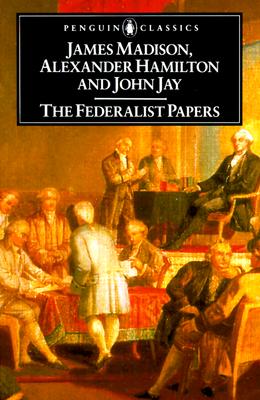 The Federalist Papers (Penguin Classics)