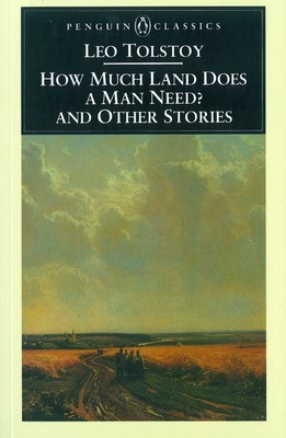 How Much Land Does a Man Need and Other Stories