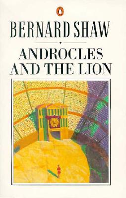 Androcles and the Lion: An Old Fable Renovated (Bernard Shaw Library)