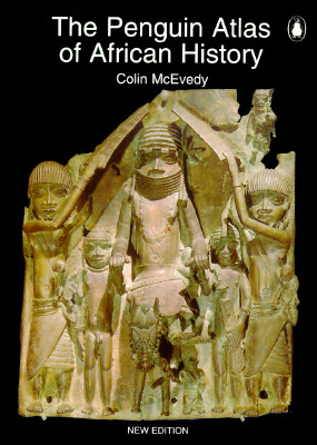 The Penguin Atlas of African History: Revised Edition