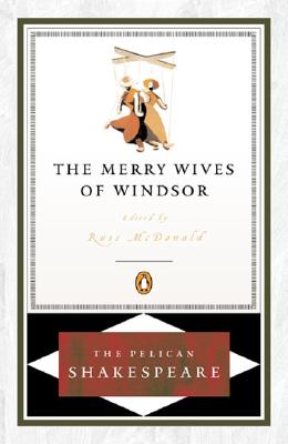 The Merry Wives of Windsor (The Pelican Shakespeare)