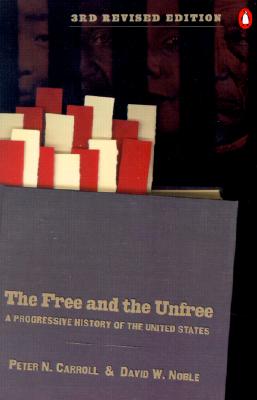 The Free and the Unfree: A Progressive History of the United States, Third Revised Edition