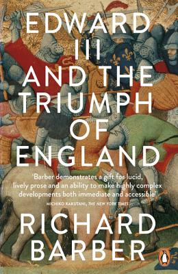 Edward III and the Triumph of England: The Battle of Crcy and the Company of the Garter
